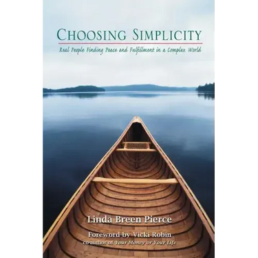 Choosing Simplicity: Real People Finding Peace and Fulfillment in a Complex World