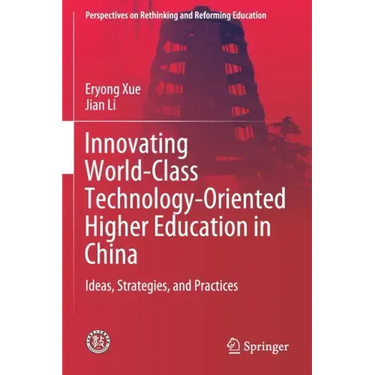Innovating World-Class Technology-Oriented Higher Education in China: Ideas, Strategies, and Practices
