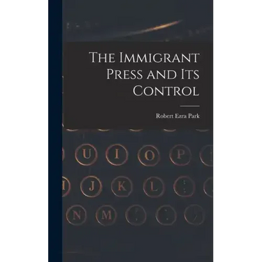 The Immigrant Press and its Control