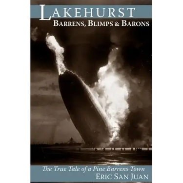 Lakehurst: Barrens, Blimps & Barons: The True Tale of a Pine Barrens Town