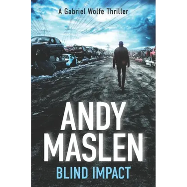 Blind Impact: The second Gabriel Wolfe thriller