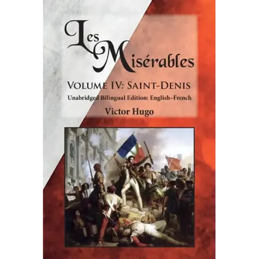 Les Misérables, Volume IV: Saint-Denis: Unabridged Bilingual Edition: English-French