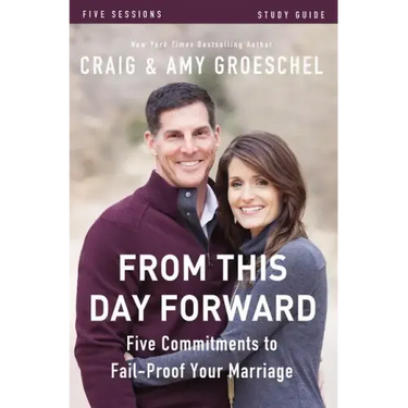 From This Day Forward Bible Study Guide: Five Commitments to Fail-Proof Your Marriage