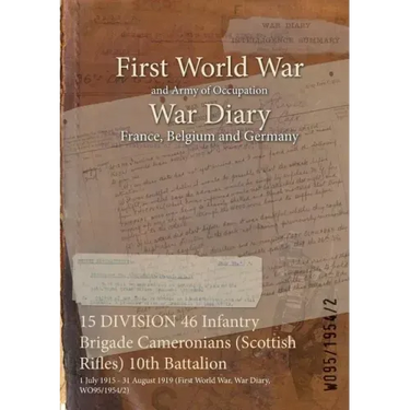 15 DIVISION 46 Infantry Brigade Cameronians (Scottish Rifles) 10th Battalion: 1 July 1915 - 31 August 1919 (First World War, War Diary, WO95/1954/2)
