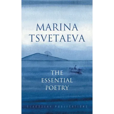Marina Tsvetaeva: The Essential Poetry