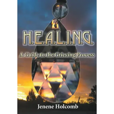 H.E.A.L.I.N.G.: A Guide to the Grieving Process