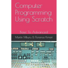 Computer Programming Using Scratch: Basic To Advanced