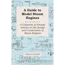 A Guide to Model Steam Engines - A Collection of Vintage Articles on the Design and Construction of Steam Engines