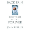 Back Pain: How to Get Rid of It Forever