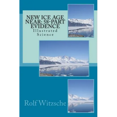 New Ice Age Near: 58-Part Evidence: Illustrated Science