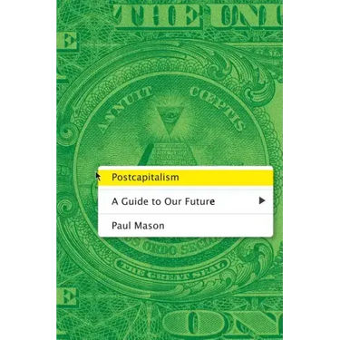 Postcapitalism: A Guide to Our Future