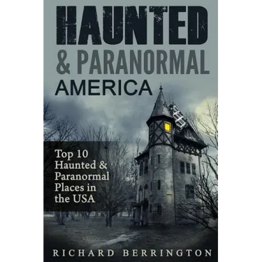 Haunted & Paranormal America Top 10 Haunted Places in the USA: Ghosts, OCCULT, CLAIRVOYANT, HAUNTING, GHOST, HORROR MYSTERY