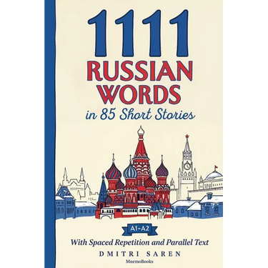 1111 Russian Words in 85 Short Stories: The Most Frequent Russian Words for Beginners (A1-A2) With Spaced Repetition, Parallel Text & Free Audio