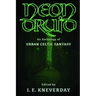 Neon Druid: An Anthology of Urban Celtic Fantasy