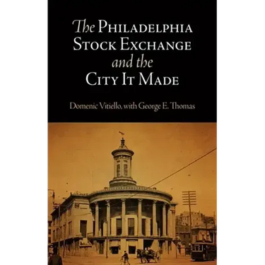 The Philadelphia Stock Exchange and the City It Made