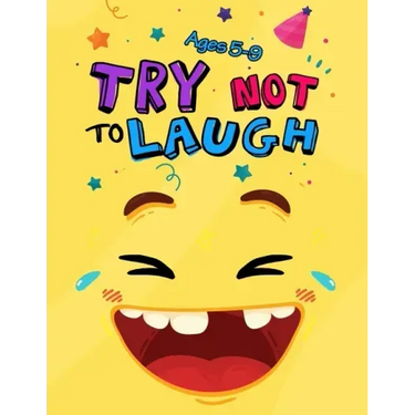 Try Not to Laugh: Silly Jokes for Kids hilarious jokes, funny riddles for young kids book ages 5-8-10-12