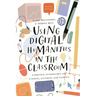 Using Digital Humanities in the Classroom: A Practical Introduction for Teachers, Lecturers, and Students