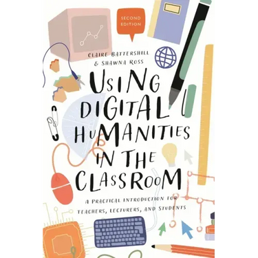 Using Digital Humanities in the Classroom: A Practical Introduction for Teachers, Lecturers, and Students