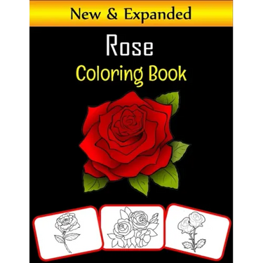 Rose Coloring Book: Color and learn with fun. Rose pictures, coloring and learning book with fun for kids (60 Pages, at least 30 Rose flower images)