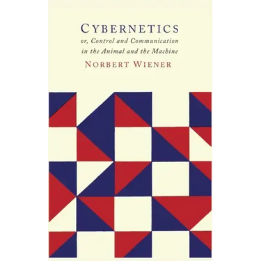 Cybernetics: Second Edition: Or the Control and Communication in the Animal and the Machine