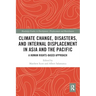 Climate Change, Disasters, and Internal Displacement in Asia and the Pacific: A Human Rights-Based Approach