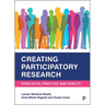 Creating Participatory Research: Principles, Practice and Reality