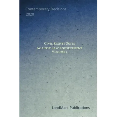 Civil Rights Suits Against Law Enforcement: Volume 2