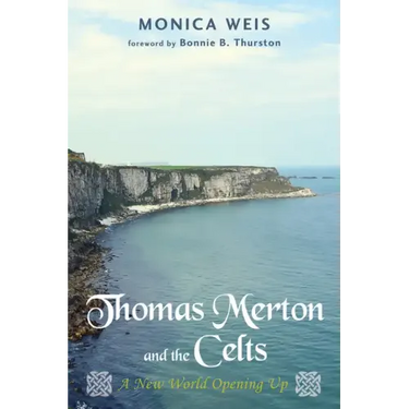 Thomas Merton and the Celts: A New World Opening Up
