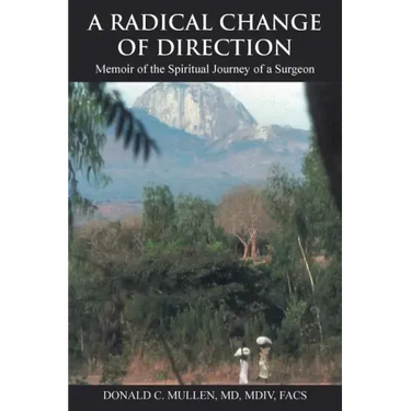 A Radical Change of Direction: Memoir of the Spiritual Journey of a Surgeon