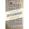 Cryptodemocracy: How Blockchain Can Radically Expand Democratic Choice