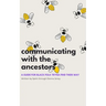 Communicating With The Ancestors: A Guide For Black Folk Tryna Find Their Way