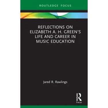Reflections on Elizabeth A. H. Green's Life and Career in Music Education