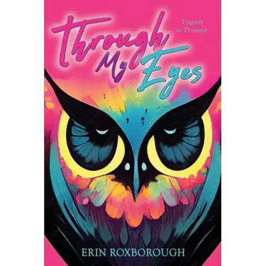 Through My Eyes: Tragedy to Triumph