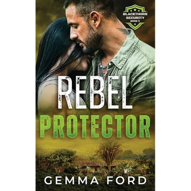 Rebel Protector: An edge-of-your-seat romantic thriller