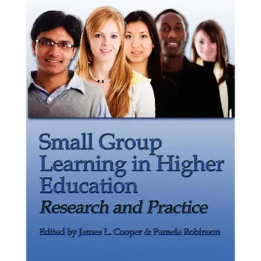 Small Group Learning in Higher Education: Research and Practice