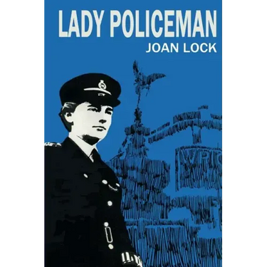 Lady Policeman: Memoirs of a Woman PC in the Metroplitan Police