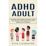 ADHD: The Ultimate ADHD Handbook and Guide For Parents (Survival Guide to Help Teens Improve Their Motivation and Confidence)