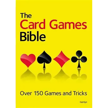 The Card Games Bible: Over 150 Games and Tricks