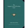 The Vulgate Cycle of the Holy Grail