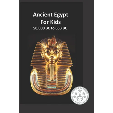 Ancient Egypt for Kids 50,000 BC to 653 BC: An Interactive Book