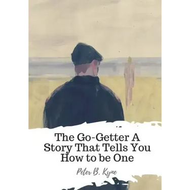 The Go-Getter A Story That Tells You How to be One