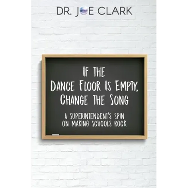 If the Dance Floor is Empty, Change the Song: A Superintendent's Spin on Making Schools Rock