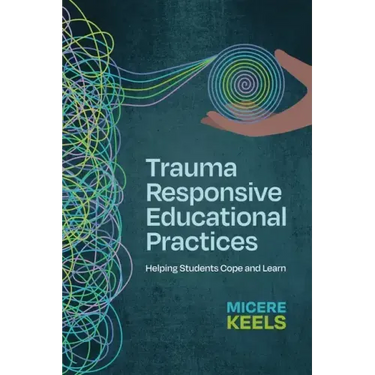 Trauma Responsive Educational Practices: Helping Students Cope and Learn