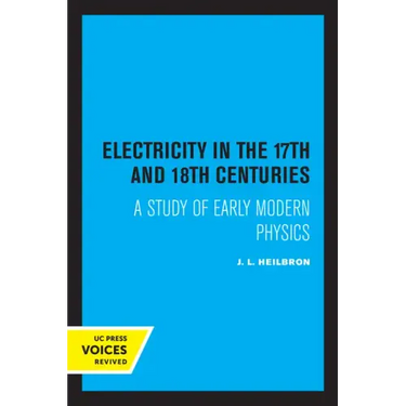 Electricity in the 17th and 18th Centuries: A Study of Early Modern Physics