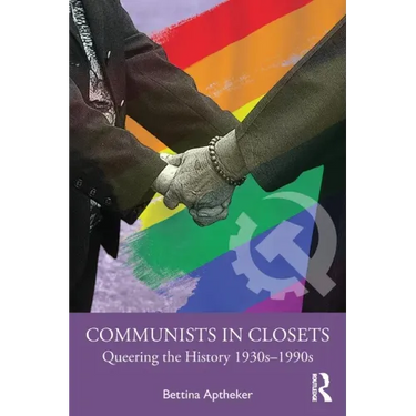Communists in Closets: Queering the History 1930s-1990s