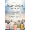 The Mass, Motion and Measurement of Faith
