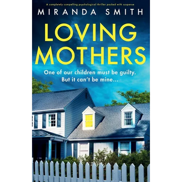 Loving Mothers: A completely compelling psychological thriller packed with suspense
