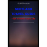Scotland Travel Guide: Tour Around Scotland