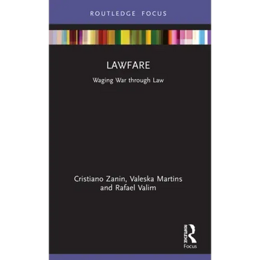 Lawfare: Waging War through Law