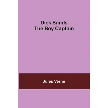 Dick Sands the Boy Captain